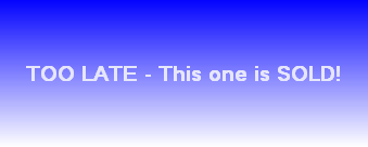TOO LATE - This one is SOLD!