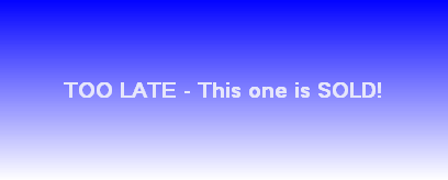 TOO LATE - This one is SOLD!